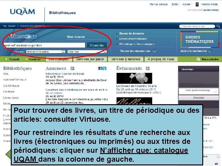 Pour trouver des livres, un titre de périodique ou des articles: consulter Virtuose. Pour