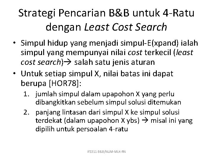 Strategi Pencarian B&B untuk 4 -Ratu dengan Least Cost Search • Simpul hidup yang