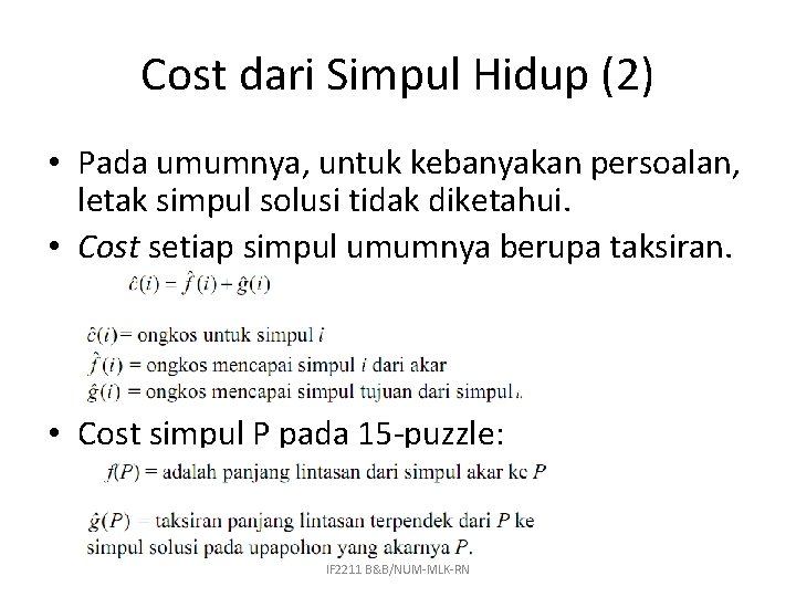 Cost dari Simpul Hidup (2) • Pada umumnya, untuk kebanyakan persoalan, letak simpul solusi