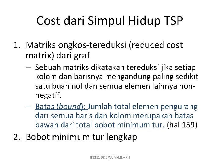 Cost dari Simpul Hidup TSP 1. Matriks ongkos-tereduksi (reduced cost matrix) dari graf –