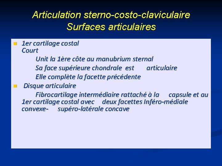 Articulation sterno-costo-claviculaire Surfaces articulaires n n 1 er cartilage costal Court Unit la 1ère