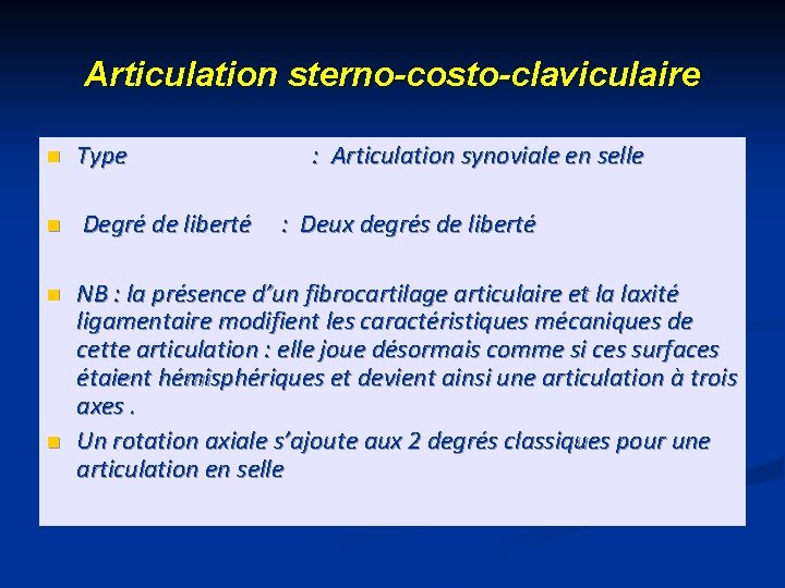 Articulation sterno-costo-claviculaire n n Type : Articulation synoviale en selle Degré de liberté :