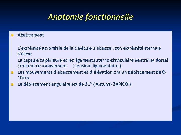 Anatomie fonctionnelle n n n Abaissement L’extrémité acromiale de la clavicule s’abaisse ; son