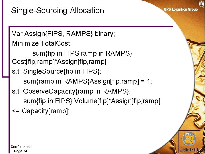 Single-Sourcing Allocation Var Assign{FIPS, RAMPS} binary; Minimize Total. Cost: sum{fip in FIPS, ramp in