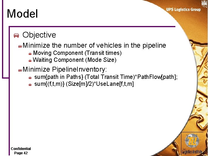 Model Objective Minimize the number of vehicles in the pipeline Moving Component (Transit times)