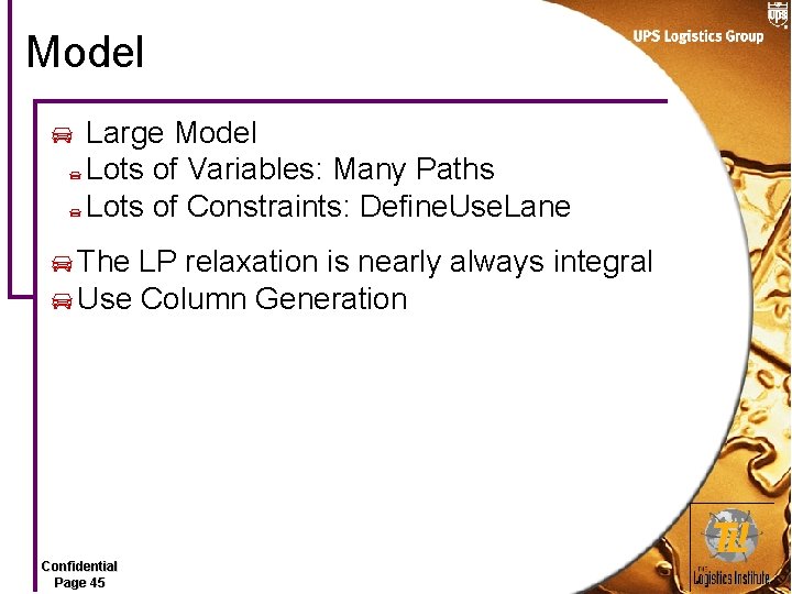 Model Large Model Lots of Variables: Many Paths Lots of Constraints: Define. Use. Lane