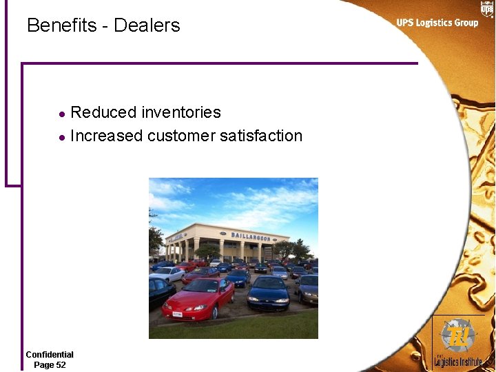 Benefits - Dealers Reduced inventories l Increased customer satisfaction l Confidential Page 52 
