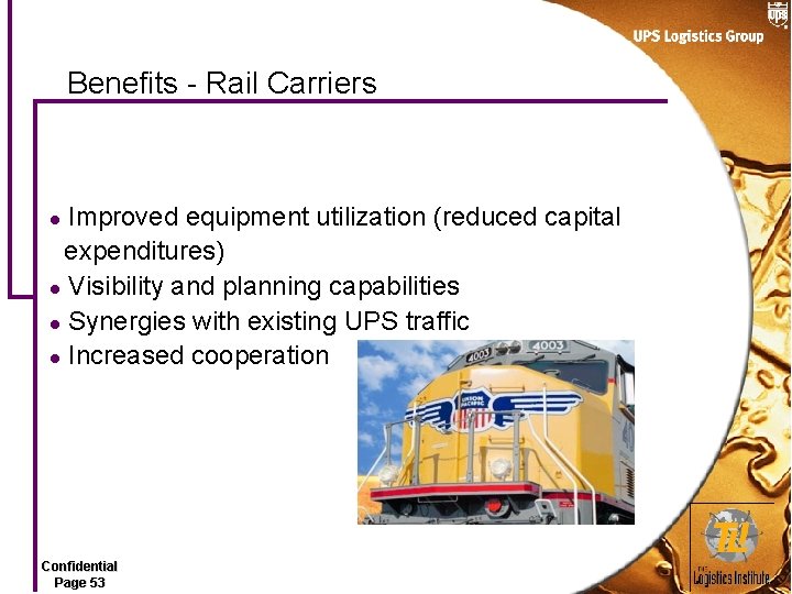 Benefits - Rail Carriers Improved equipment utilization (reduced capital expenditures) l Visibility and planning