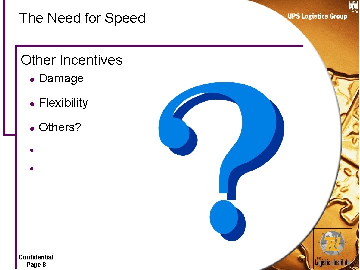 The Need for Speed Other Incentives l Damage l Flexibility l Others? l l