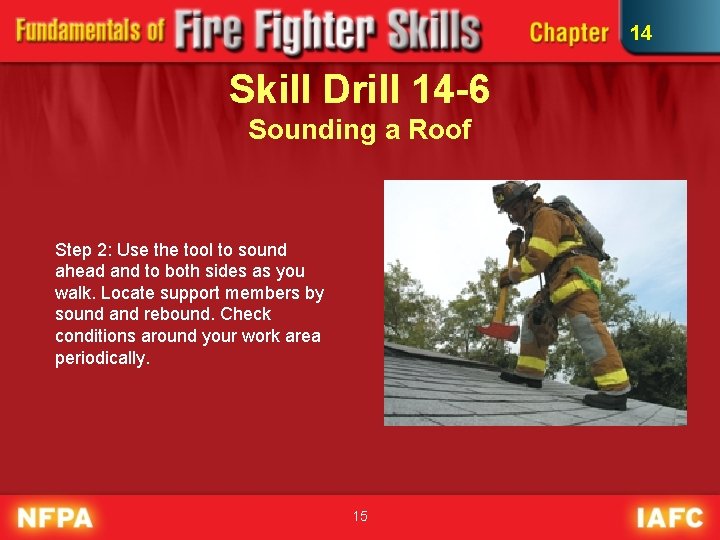 14 Skill Drill 14 -6 Sounding a Roof Step 2: Use the tool to