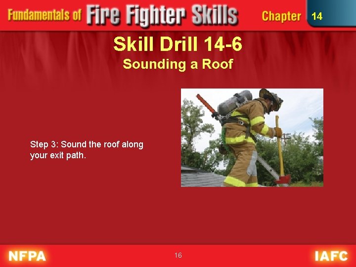 14 Skill Drill 14 -6 Sounding a Roof Step 3: Sound the roof along