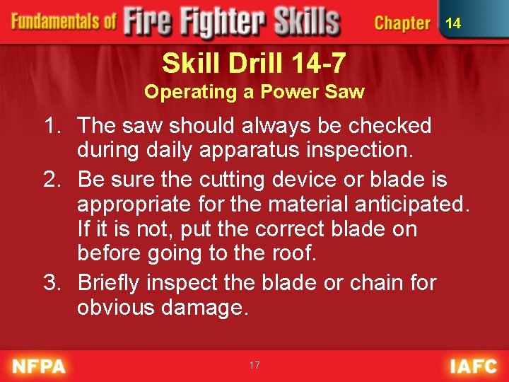 14 Skill Drill 14 -7 Operating a Power Saw 1. The saw should always