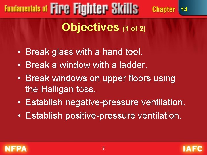 14 Objectives (1 of 2) • Break glass with a hand tool. • Break