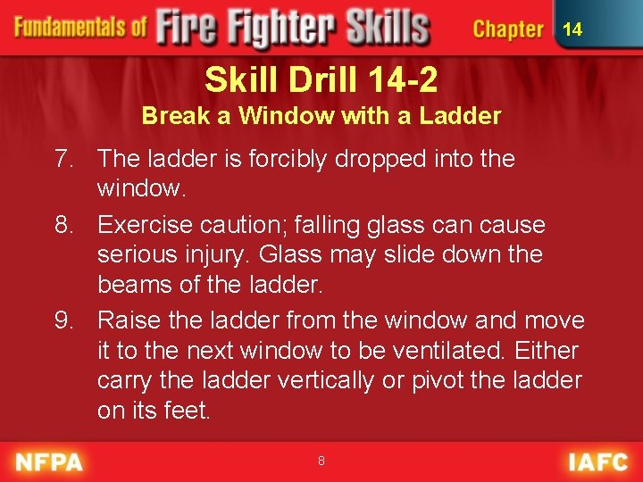 14 Skill Drill 14 -2 Break a Window with a Ladder 7. The ladder