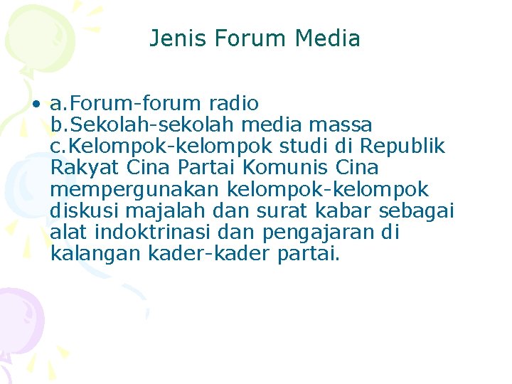 Jenis Forum Media • a. Forum-forum radio b. Sekolah-sekolah media massa c. Kelompok-kelompok studi