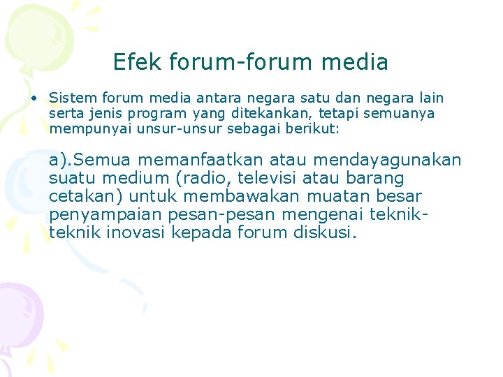 Efek forum-forum media • Sistem forum media antara negara satu dan negara lain serta