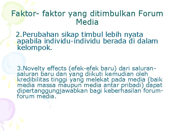 Faktor- faktor yang ditimbulkan Forum Media 2. Perubahan sikap timbul lebih nyata apabila individu-individu