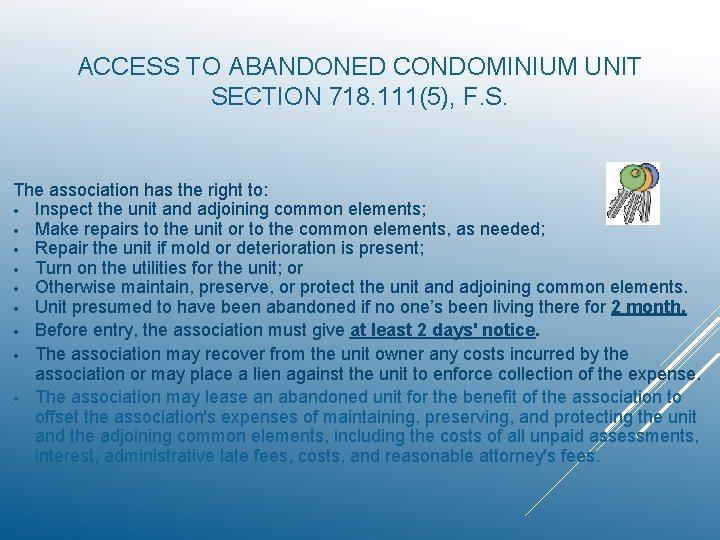 ACCESS TO ABANDONED CONDOMINIUM UNIT SECTION 718. 111(5), F. S. The association has the