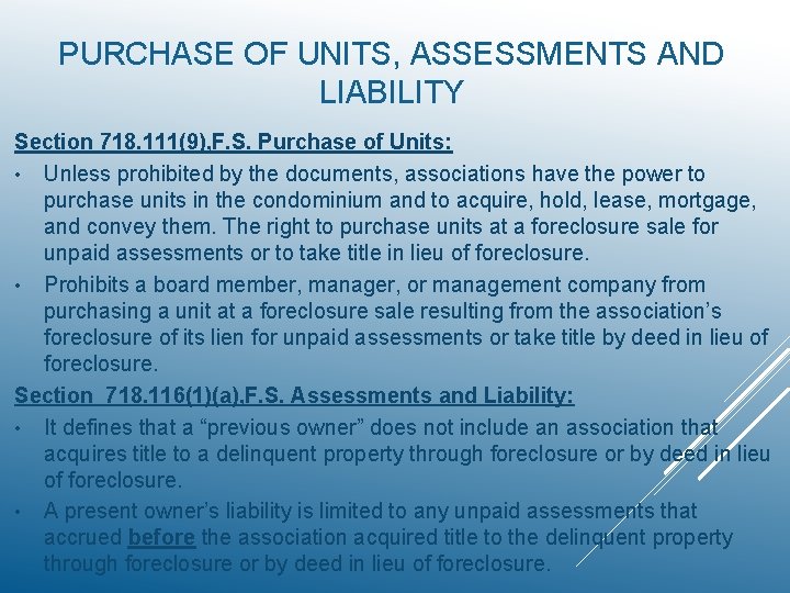 PURCHASE OF UNITS, ASSESSMENTS AND LIABILITY Section 718. 111(9), F. S. Purchase of Units: