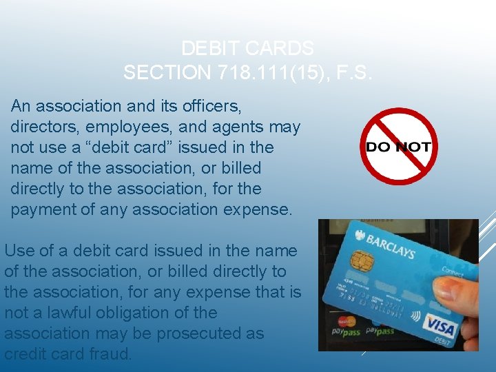 DEBIT CARDS SECTION 718. 111(15), F. S. An association and its officers, directors, employees,