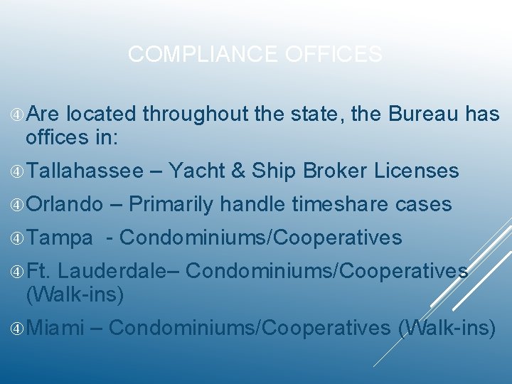 COMPLIANCE OFFICES Are located throughout the state, the Bureau has offices in: Tallahassee –