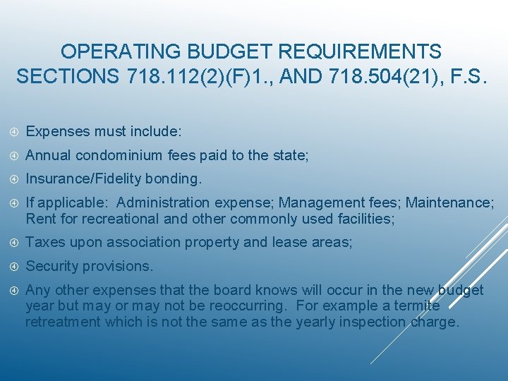 OPERATING BUDGET REQUIREMENTS SECTIONS 718. 112(2)(F)1. , AND 718. 504(21), F. S. Expenses must