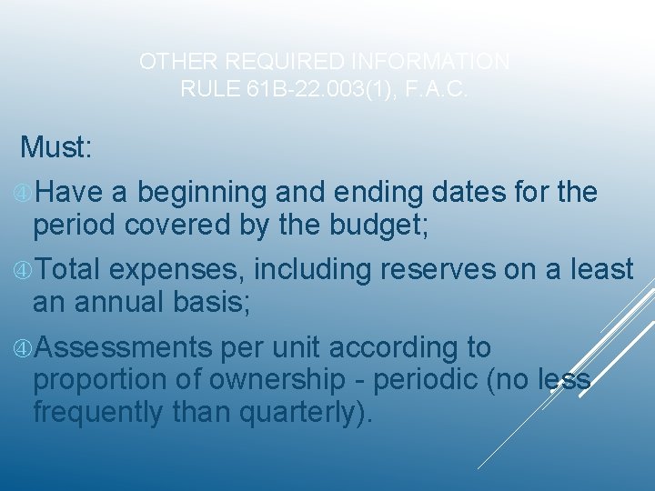 OTHER REQUIRED INFORMATION RULE 61 B-22. 003(1), F. A. C. Must: Have a beginning