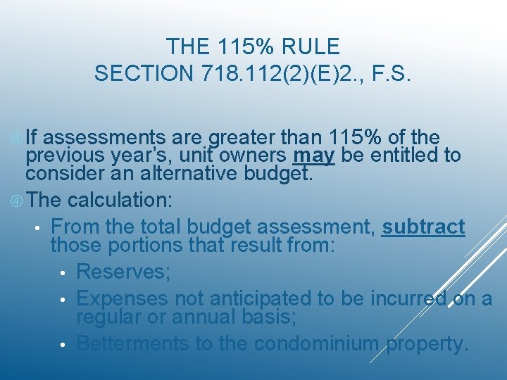 THE 115% RULE SECTION 718. 112(2)(E)2. , F. S. If assessments are greater than