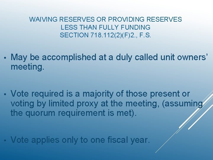 WAIVING RESERVES OR PROVIDING RESERVES LESS THAN FULLY FUNDING SECTION 718. 112(2)(F)2. , F.
