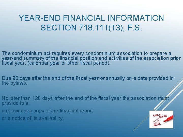 YEAR-END FINANCIAL INFORMATION SECTION 718. 111(13), F. S. The condominium act requires every condominium