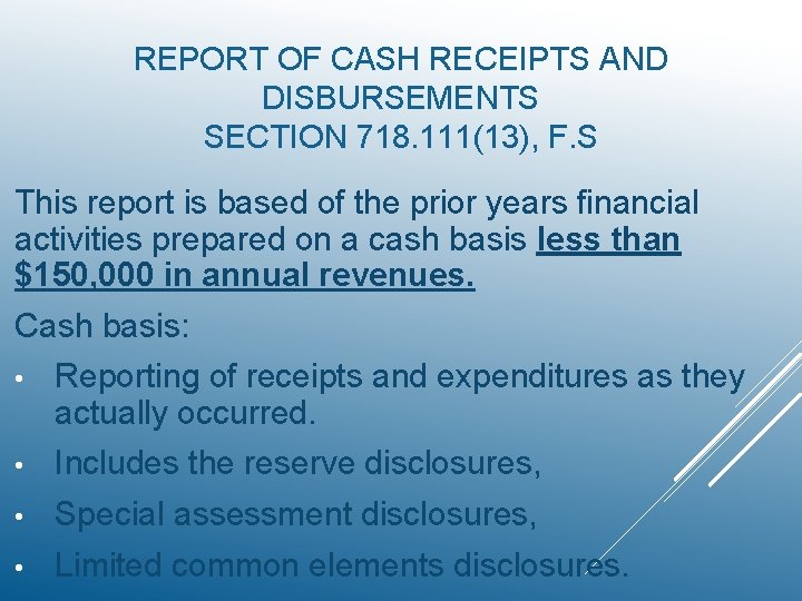 REPORT OF CASH RECEIPTS AND DISBURSEMENTS SECTION 718. 111(13), F. S This report is