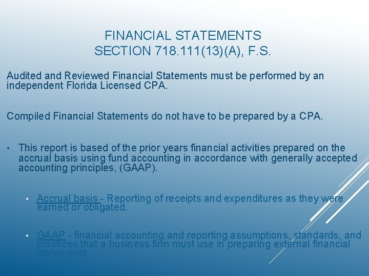 FINANCIAL STATEMENTS SECTION 718. 111(13)(A), F. S. Audited and Reviewed Financial Statements must be