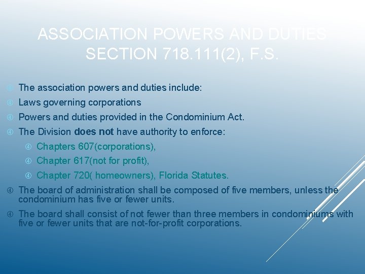 ASSOCIATION POWERS AND DUTIES SECTION 718. 111(2), F. S. The association powers and duties