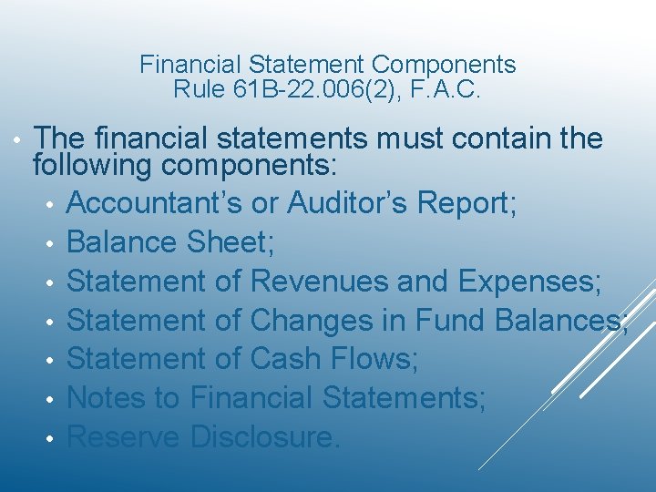 Financial Statement Components Rule 61 B-22. 006(2), F. A. C. • The financial statements
