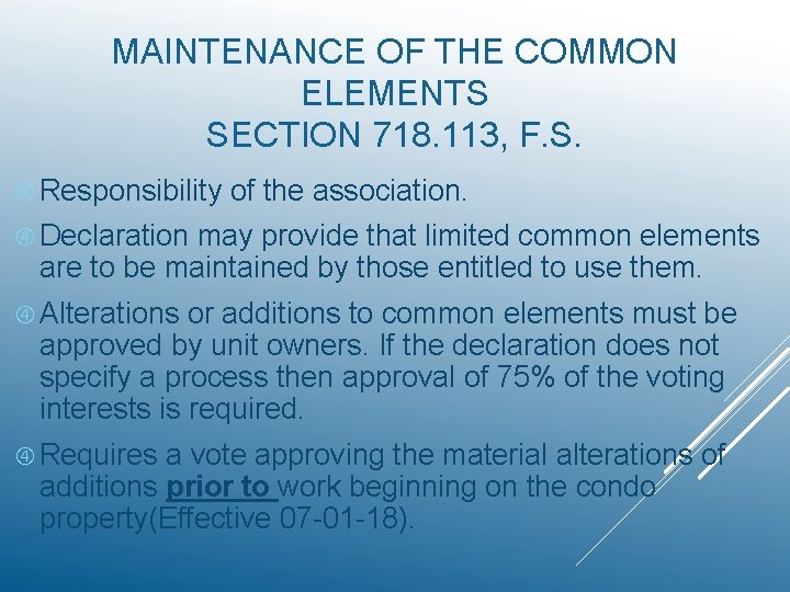 MAINTENANCE OF THE COMMON ELEMENTS SECTION 718. 113, F. S. Responsibility of the association.