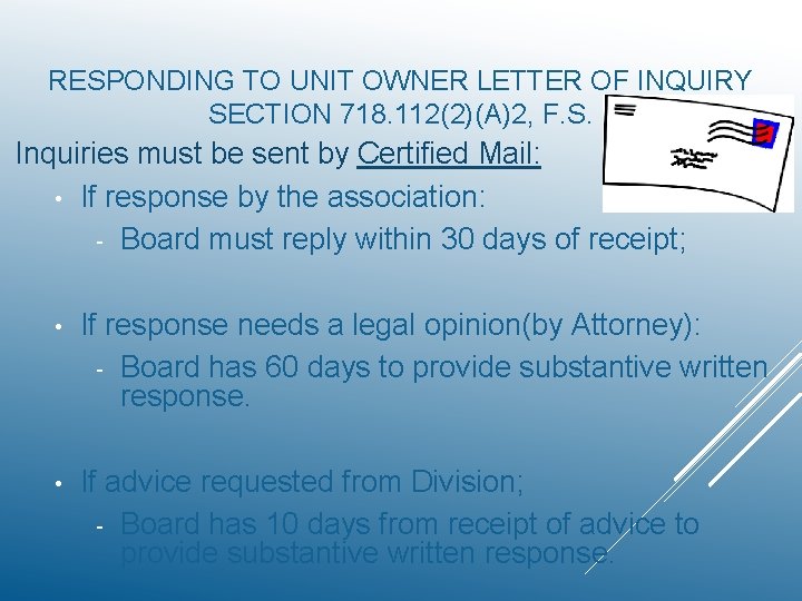 RESPONDING TO UNIT OWNER LETTER OF INQUIRY SECTION 718. 112(2)(A)2, F. S. Inquiries must