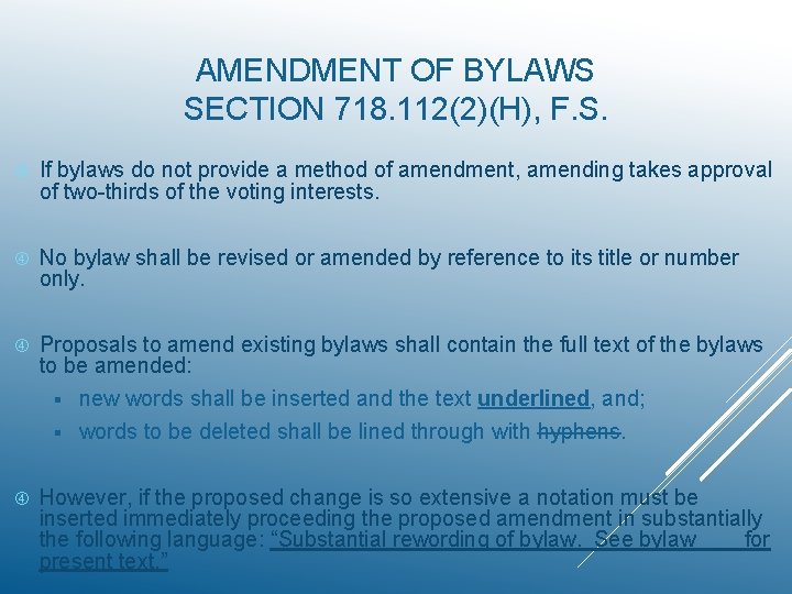 AMENDMENT OF BYLAWS SECTION 718. 112(2)(H), F. S. If bylaws do not provide a