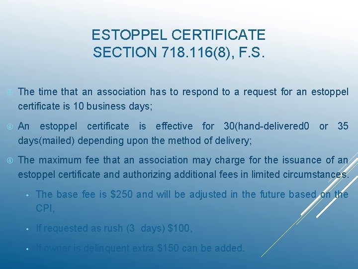ESTOPPEL CERTIFICATE SECTION 718. 116(8), F. S. The time that an association has to