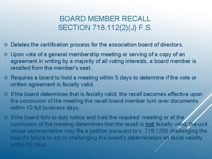 BOARD MEMBER RECALL SECTION 718. 112(2)(J) F. S. Deletes the certification process for the