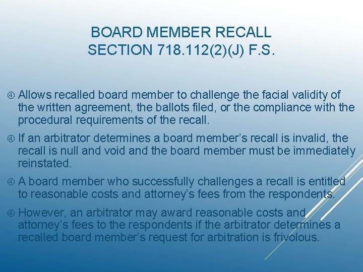 BOARD MEMBER RECALL SECTION 718. 112(2)(J) F. S. Allows recalled board member to challenge