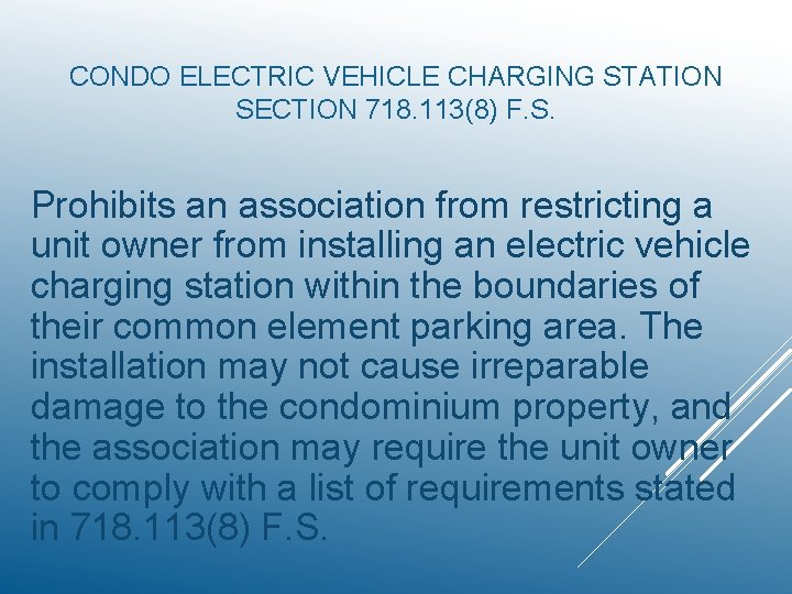 CONDO ELECTRIC VEHICLE CHARGING STATION SECTION 718. 113(8) F. S. Prohibits an association from