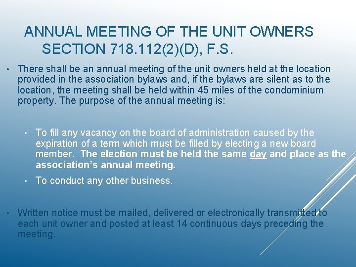 ANNUAL MEETING OF THE UNIT OWNERS SECTION 718. 112(2)(D), F. S. • • There