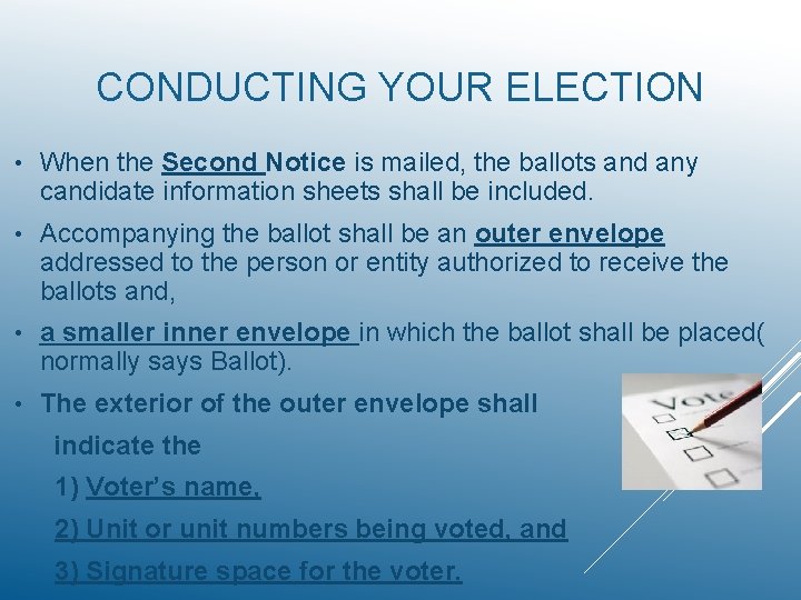 CONDUCTING YOUR ELECTION • When the Second Notice is mailed, the ballots and any