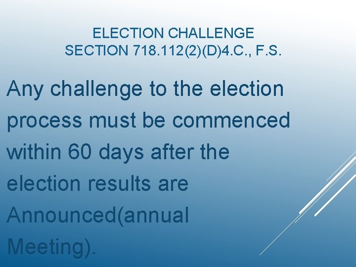 ELECTION CHALLENGE SECTION 718. 112(2)(D)4. C. , F. S. Any challenge to the election