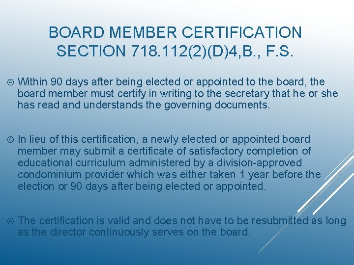 BOARD MEMBER CERTIFICATION SECTION 718. 112(2)(D)4, B. , F. S. Within 90 days after