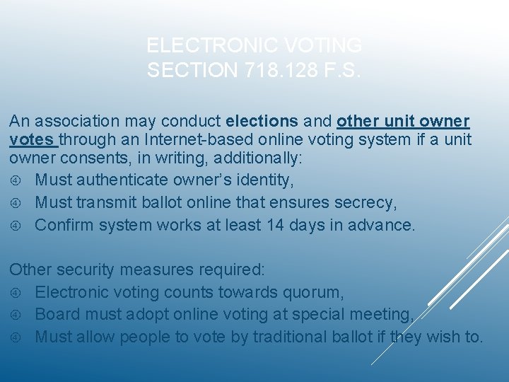 ELECTRONIC VOTING SECTION 718. 128 F. S. An association may conduct elections and other
