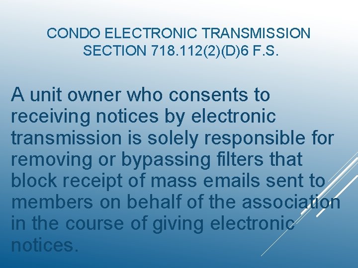 CONDO ELECTRONIC TRANSMISSION SECTION 718. 112(2)(D)6 F. S. A unit owner who consents to