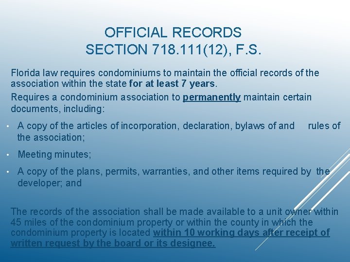 OFFICIAL RECORDS SECTION 718. 111(12), F. S. Florida law requires condominiums to maintain the