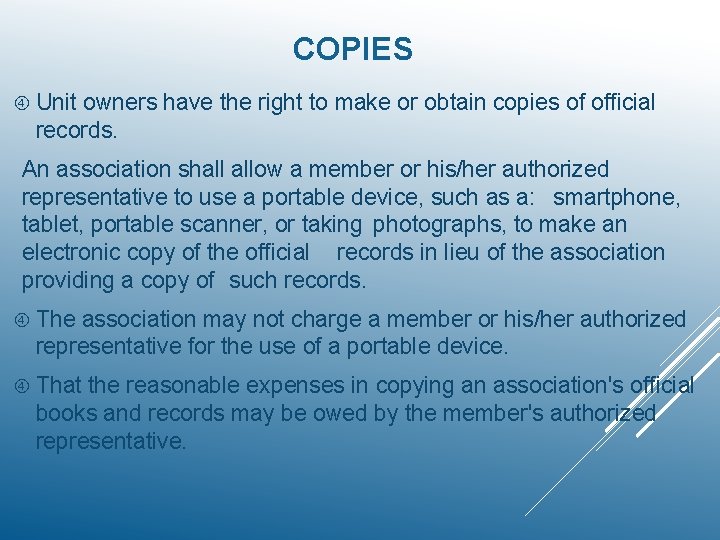 COPIES Unit owners have the right to make or obtain copies of official records.