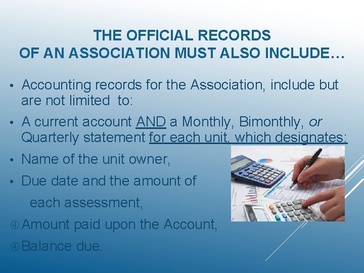 THE OFFICIAL RECORDS OF AN ASSOCIATION MUST ALSO INCLUDE… • Accounting records for the